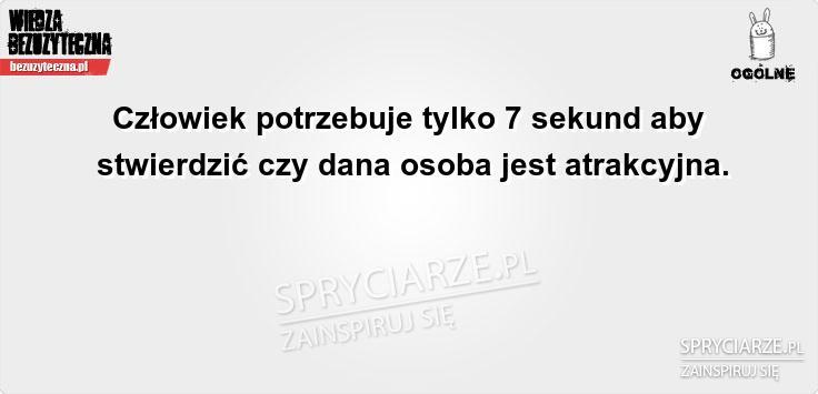 7 sekund i już wiadomo czy ktoś nam się podoba czy nie