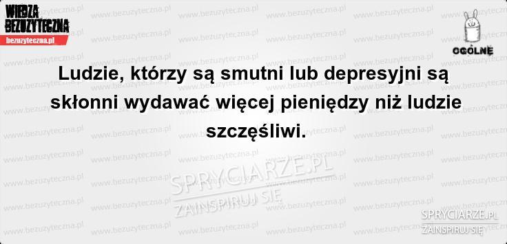 Jesteś smutny - jesteś biedny
