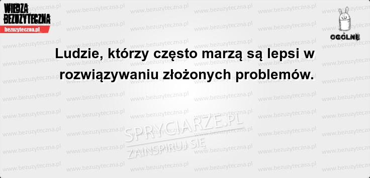 Tego o marzeniach nie wiedziałeś