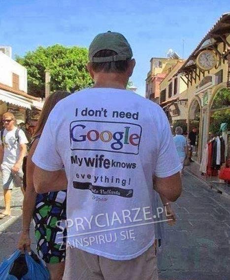 Nie potrzebuję Google, moja żona wie wszystko