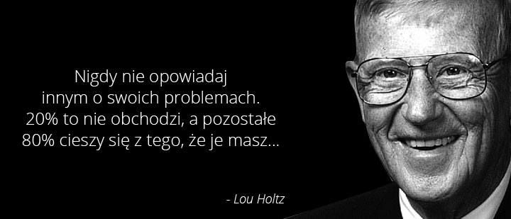 Cytaty wielkich ludzi - Lou Holtz