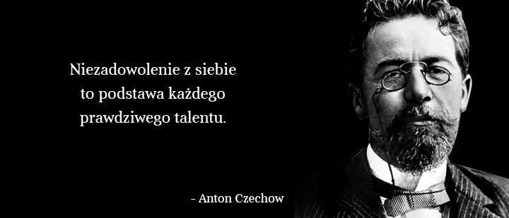 Cytaty wielkich ludzi - Anton Czechow