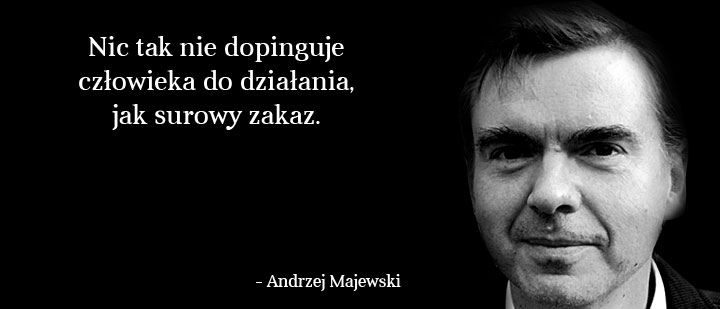 Cytaty wielkich ludzi - Andrzej Majewski