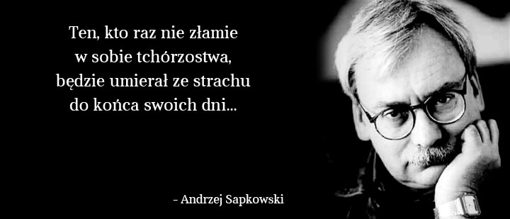 Cytaty wielkich ludzi - Andrzej Sapkowski