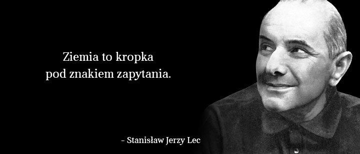 Cytat wielkich ludzi - Stanisław Jerzy Lec