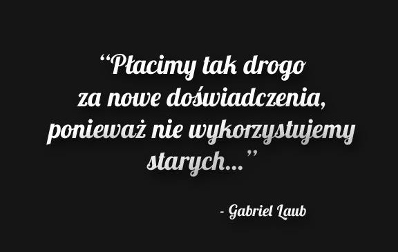 Cytaty wielkich ludzi - Gabriel Laub