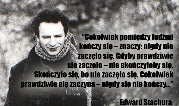 Cytaty wielkich ludzi - Edward Stachura 