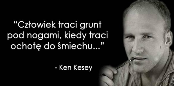 Cytaty wielkich ludzi - Ken Kesey 