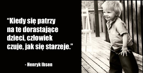 Cytaty wielkich ludzi - Henryk Ibsen 