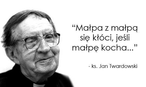 Cytaty wielkich ludzi - ks. Jan Twardowski 