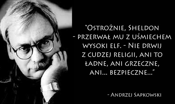 Cytaty wielkich ludzi - Andrzej Sapkowski