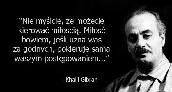 Cytaty wielkich ludzi - Khalil Gibran
