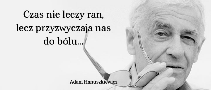 Cytaty wielkich ludzi - Adam Hanuszkiewicz