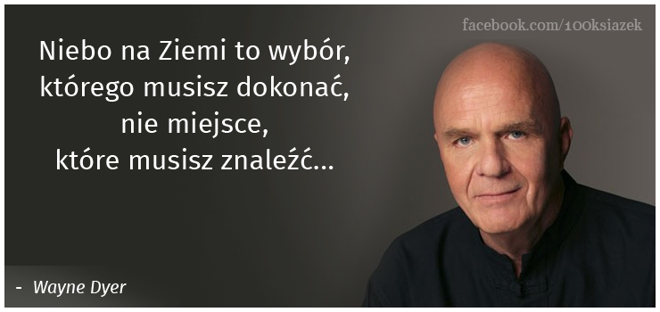 Cytaty wielkich ludzi - Wayne Dyer