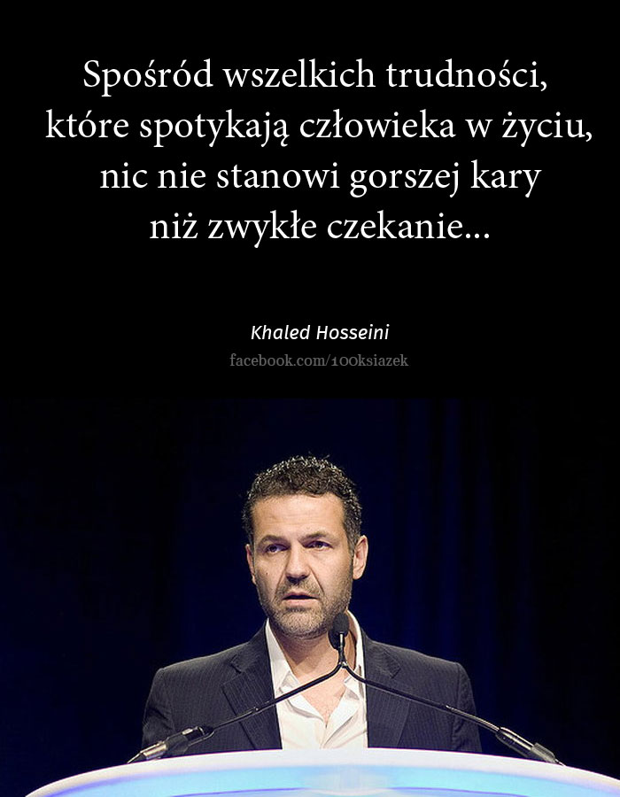 Cytaty wielkich ludzi - Khaled Hosseini