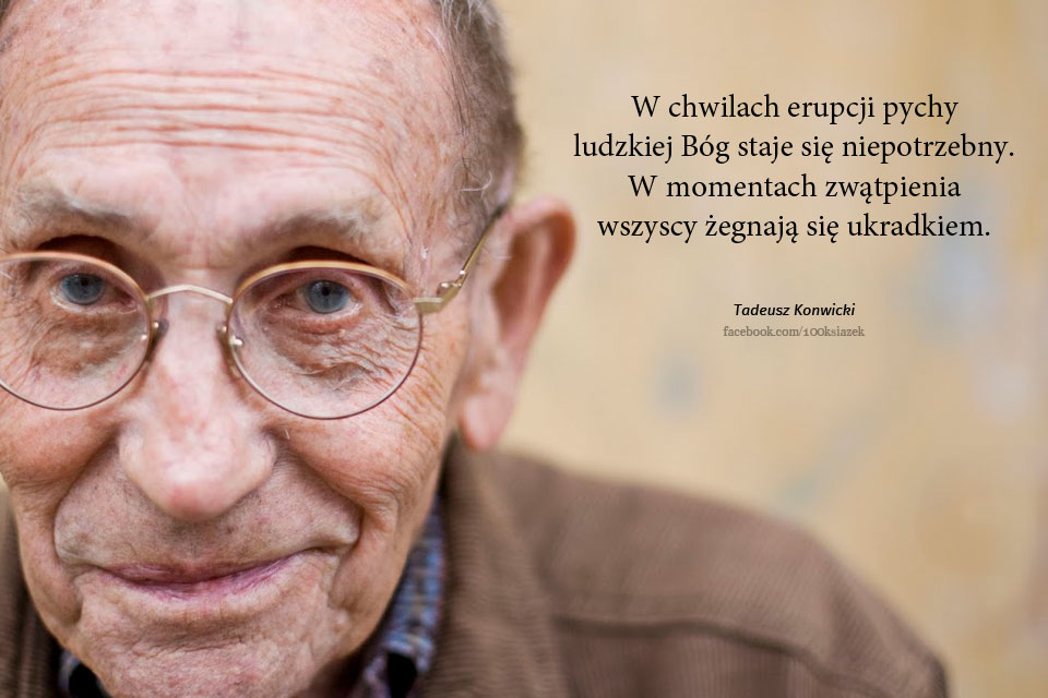 Cytaty wielkich ludzi - Tadeusz Konwicki
