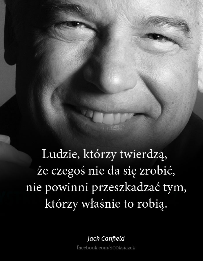Cytaty wielkich ludzi - Jack Canfield