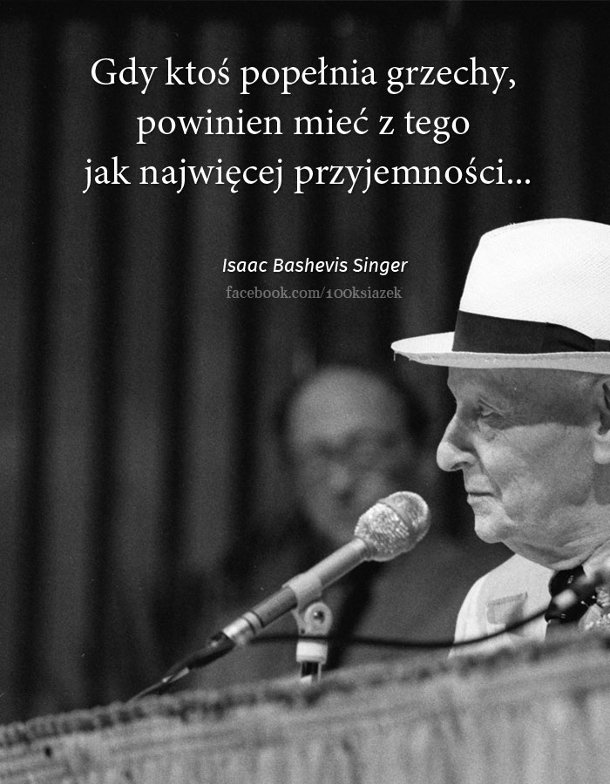 Cytaty wielkich ludzi - Isaac Bashevis Singer