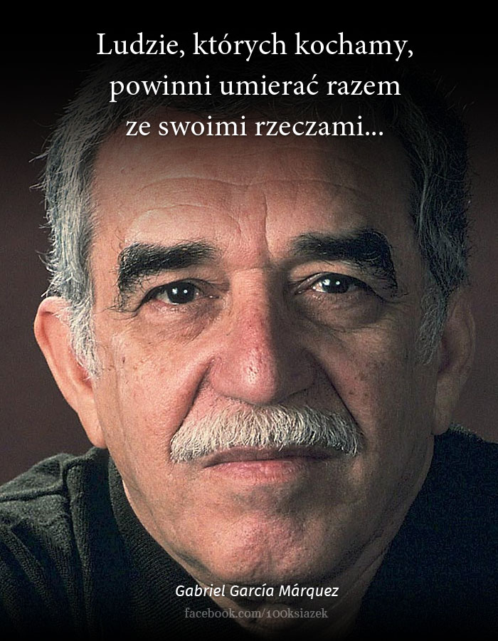 Cytaty wielkich ludzi - Gabriel Garcia Marquez