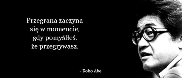 Cytaty wielkich ludzi - Kabo Abe
