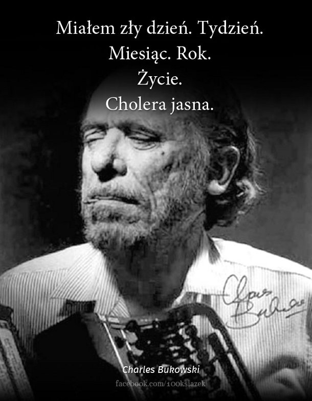 Cytaty wielkich ludzi - Charles Bukowski