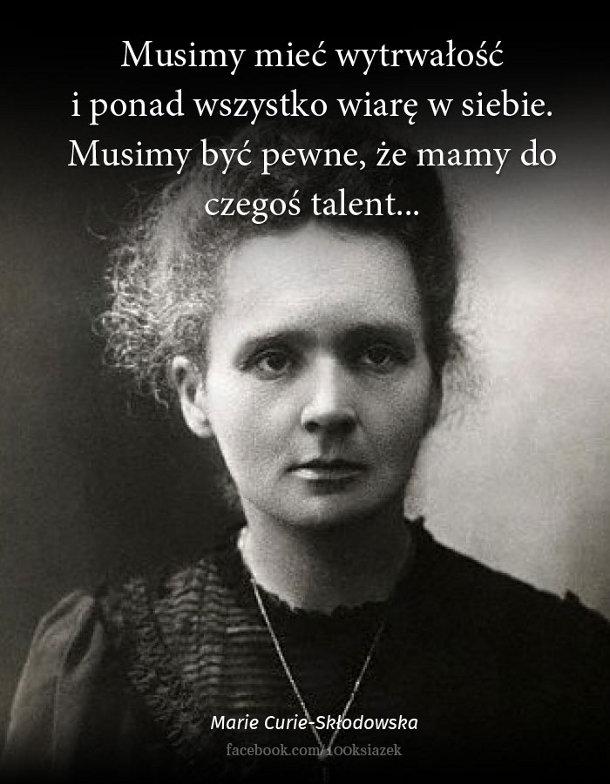 Cytaty wielkich ludzi - Maria Curie -Skłodowska