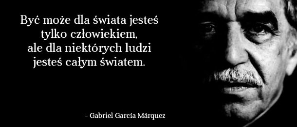 Cytaty wielkich ludzi - Gabriel Garela Marquez